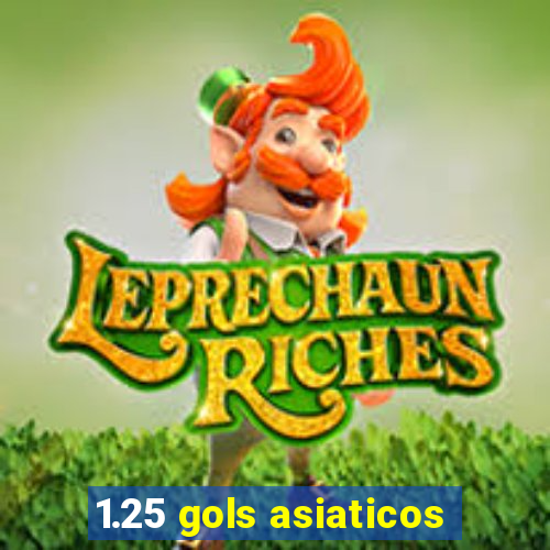 1.25 gols asiaticos